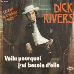 Dick Rivers : Voila Pourquoi J'Ai Besoin d'Elle